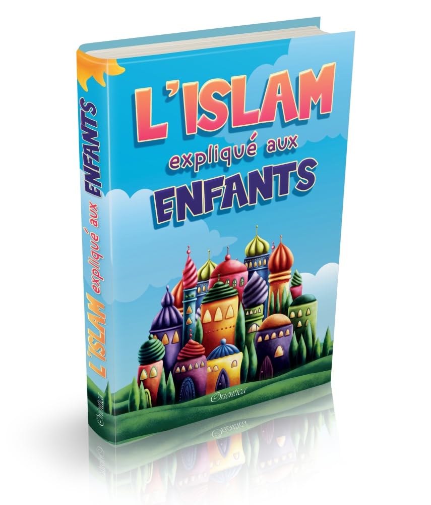 L'Islam expliqué aux enfants - Orientica