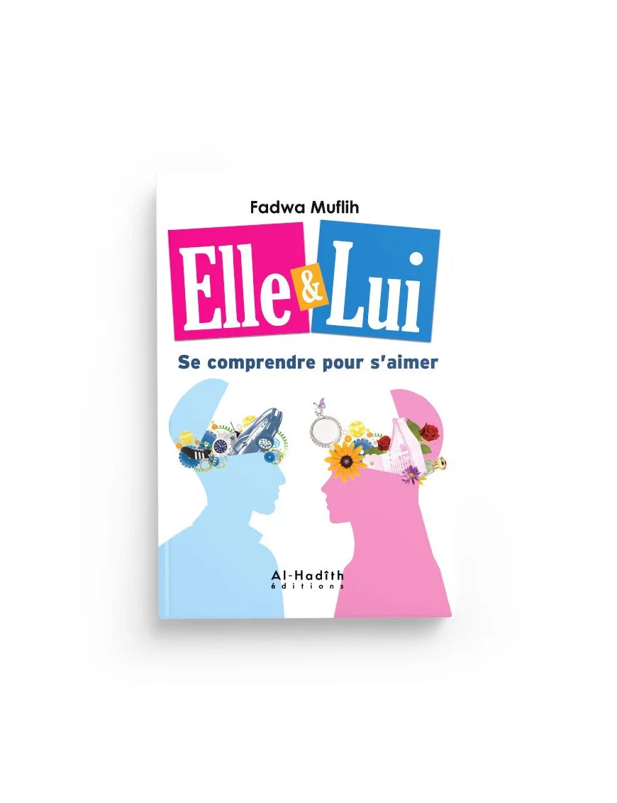 Elle & Lui - Se comprendre pour s'aimer (Mâ dhâ yurîdu Âdam wa Hawwâ') - Fadwâ Muflih - Al-Hadîth