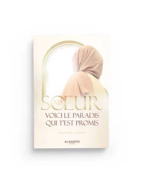 Ma soeur, voici le paradis qui t’est promis - Kawâkib al-Ghânimî - al-Hadîth