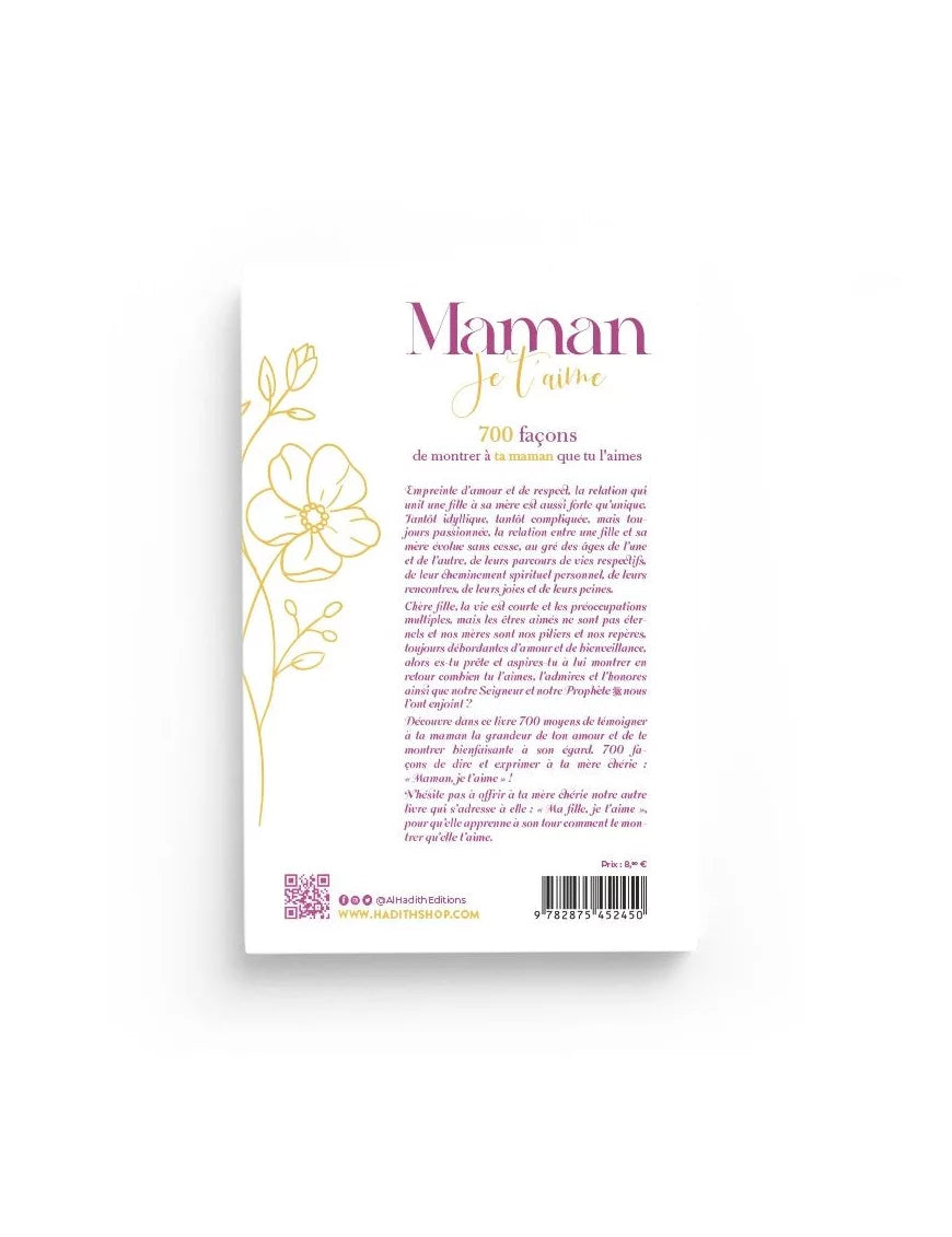 Maman je t'aime - 700 façons de montrer à ta maman que tu l'aimes - al Hadith